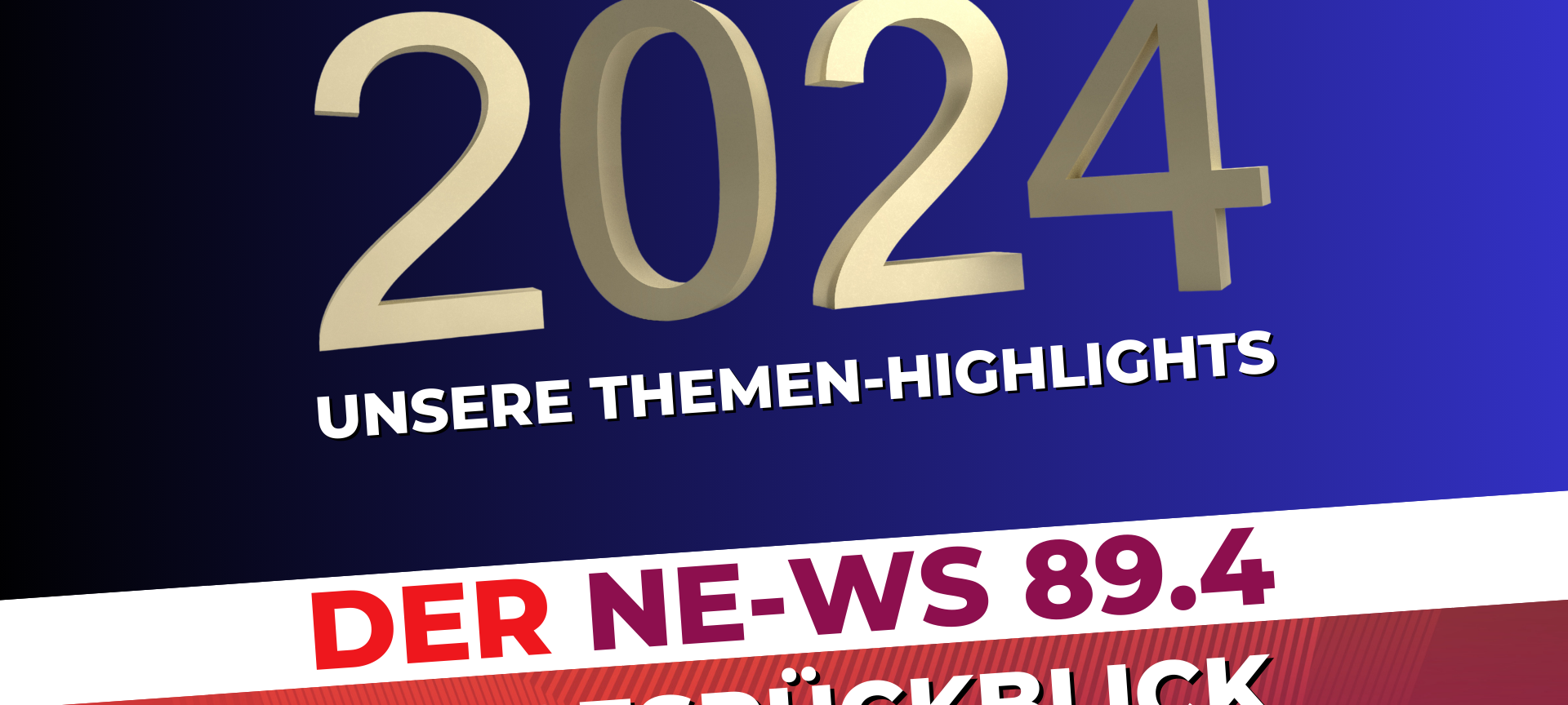 NE-WS 89.4 Jahresrückblick 2024: Unsere Themen-Highlights